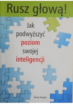Rusz głową Jak podwyższyć poziom swojej inteligencji