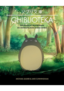 Ghiblioteka Nieoficjalny przewodnik po świecie filmów studia Ghibli