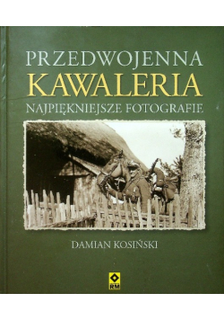 Przedwojenna kawaleria Najpiękniejsze fotografie