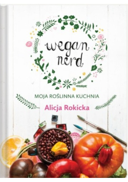Wegan Nerd Moja roślinna kuchnia