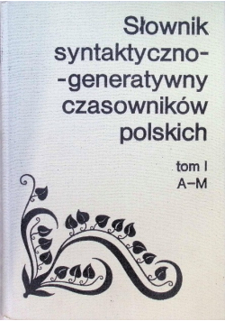 Słownik syntaktyczno-generatywny czasowników polskich Tom 4 A-M