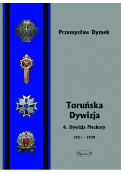Toruńska dywizja 4 Dywizja Piechoty 1921 - 1939