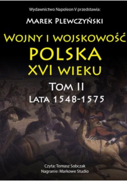 Wojny i wojskowość Polska XVI wieku tom II lata 1548-1575