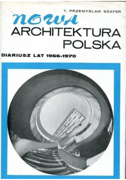 Nowa architektura Polska Diariusz lat 1966 do 1970