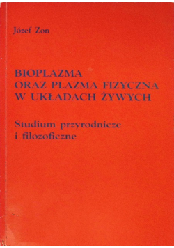 Bioplazma oraz plazma fizyczna w układach żywych