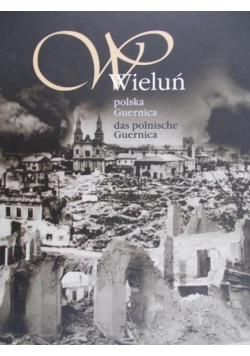 Wieluń. Polska Guernica