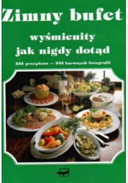 Zimny bufet wyśmienity jak nigdy dotąd