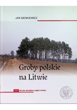 Groby polskie na Litwie Tom 2