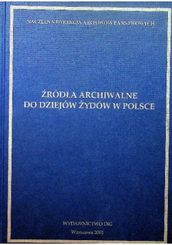 Źródła archiwalne do dziejów Żydów w Polsce