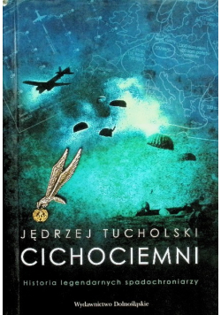 Cichociemni Historia legendarnych spadochroniarzy