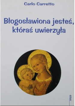 Błogosławiona jesteś, któraś uwierzyła