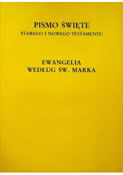 Pismo Święte Starego i Nowego Testamentu Ewangelia według św Marka