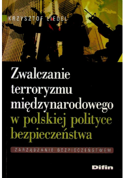 Zwalczanie terroryzmu międzynarodowego w polskiej polityce bezpieczeństwa