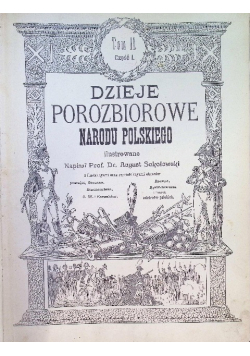 Dzieje porozbiorowe Narodu Polskiego ilustrowane Tom II Część 1 1904 r.