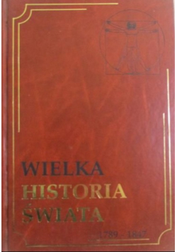 Wielka historia świata Tom 14 1789 - 1847