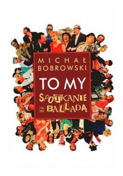 To my spotkanie z balladą