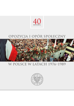 Opozycja i opór społeczny w Polsce w latach 1976 - 1989
