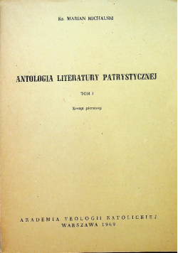 Antologia literatury patrystycznej Tom 1