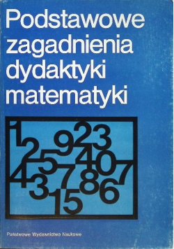 Podstawowe zagadnienia dydaktyki matematyki