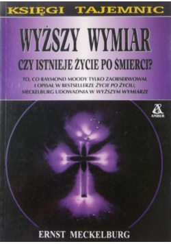 Wyższy wymiar Czy istnieje życie po śmierci?