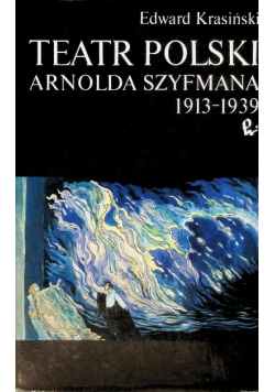 Teatr Polski Arnolda Szyfmana 1913 - 1939