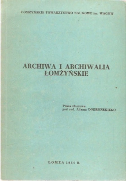Archiwa i archiwalia Łomżyńskie