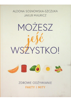 Możesz jeść wszystko Zdrowe odżywianie Fakty i mity