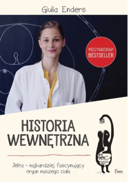 Historia wewnętrzna. Jelita – najbardziej fascynujący organ naszego ciała