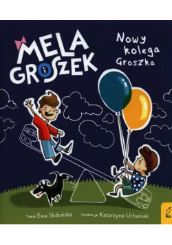 Mela i Groszek Nowy kolega Groszka