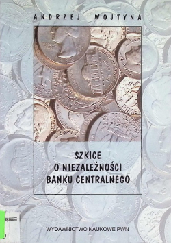 Szkice o niezależności banku centralnego