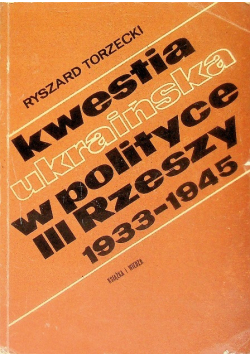 Kwestia ukraińska w polityce III Rzeszy 1933 - 1945