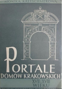 Portale domów krakowskich XVII i XVIII wieku
