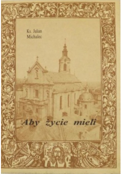 Aby życie mieli. Wybór kazań