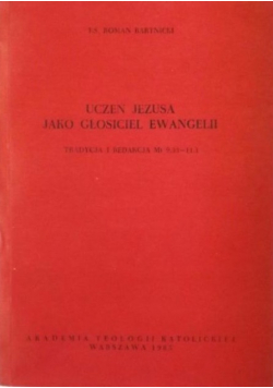 Uczeń Jezusa jako głosiciel Ewangelii