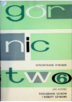 Górnictwo Tom 6 Wykonywanie wyrobisk Część 3
