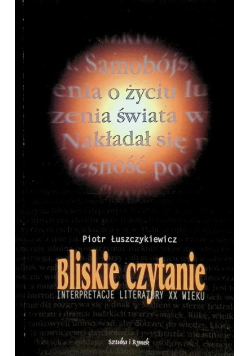 Bliskie czytanie Interpretacje literatury XX wieku