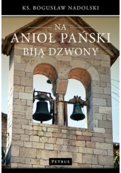 Na Anioł Pański biją dzwony
