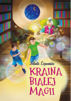 KRAINA BIAŁEJ MAGII - Szymańska Jolanta