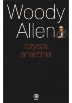 Czysta anarchia - Woody Allen