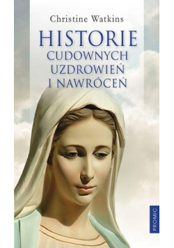Historie cudownych uzdrowień i nawróceń