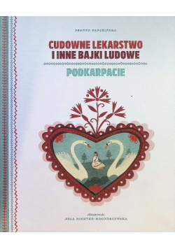 Cudowne lekarstwo i inne bajki ludowe Podkarpacie