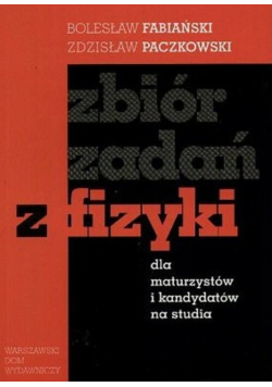 Zbiór zadań z fizyki dla maturzystów i kandydatów na studia