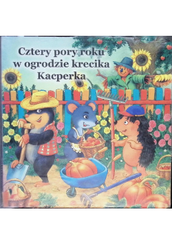 Cztery pory roku w ogrodzie krecika Kacperka