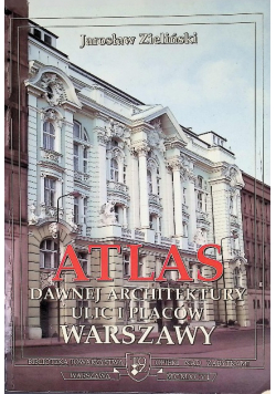 Atlas dawnej architektury ulic i placów Warszawy Tom II