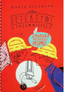 Detektywi z tajemniczej 5 Zagadka mazurskiej mumii