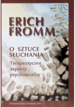 O sztuce słuchania. Terapeutyczne aspekty psychoanalizy