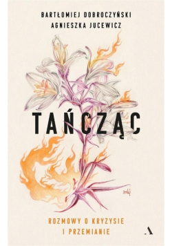 Tańcząc Rozmowy o kryzysie i przemianie