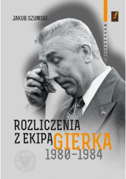 Rozliczenia z ekipą Gierka 1980 do 1984