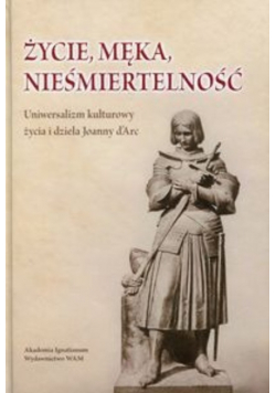 Życie, męka, nieśmiertelność
