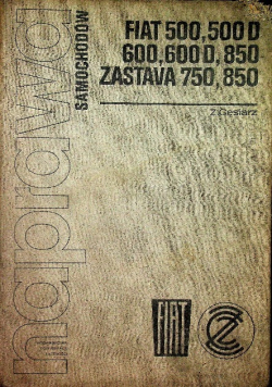 Naprawa samochodów Fiat 500, 500 D, 600, 600 D, 850, Zastava 750